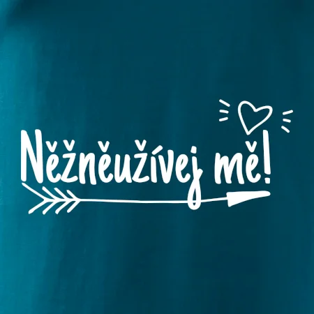 Něžněužívej mě!