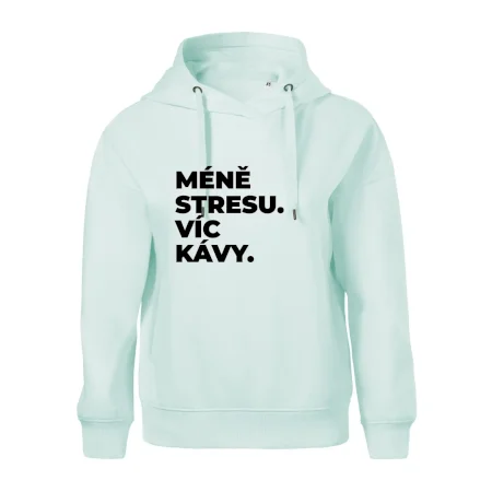 MÉNĚ STRESU.VÍC KÁVY.