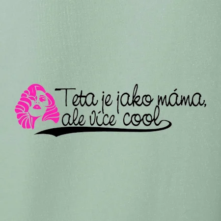 Teta je jako máma, ale je více cool