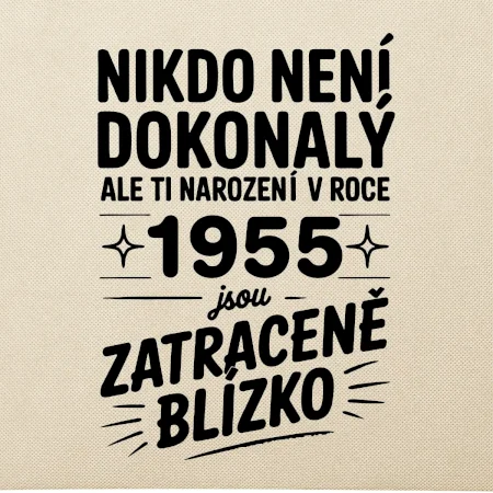 Nikdo není dokonalý ale ti narození v roce 1955 jsou zatraceně blízko