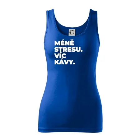 MÉNĚ STRESU.VÍC KÁVY.
