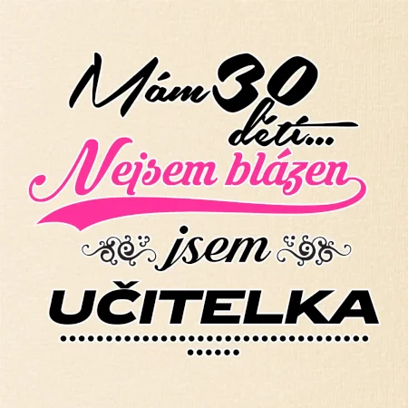 Mám 30 dětí, jsem učitelka
