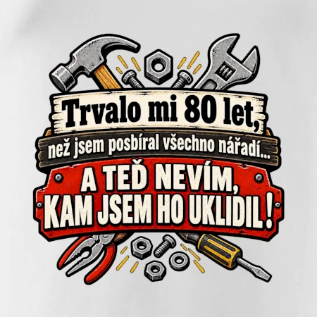 Trvalo mi  80 let, než jsem posbíral všechno nářadí