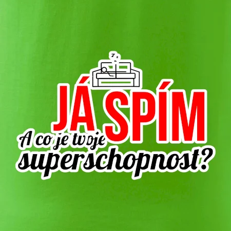 Já spím - tvoje superschopnost? rovný nápis
