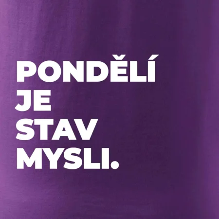 PONDĚLÍ JE STAV MYSLI.