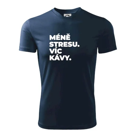 MÉNĚ STRESU.VÍC KÁVY.