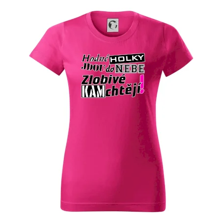 Hodné holky jdou do nebe, zlobivé kam chtějí!