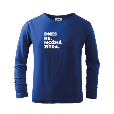 DNES NE. MOŽNÁ ZÍTRA.