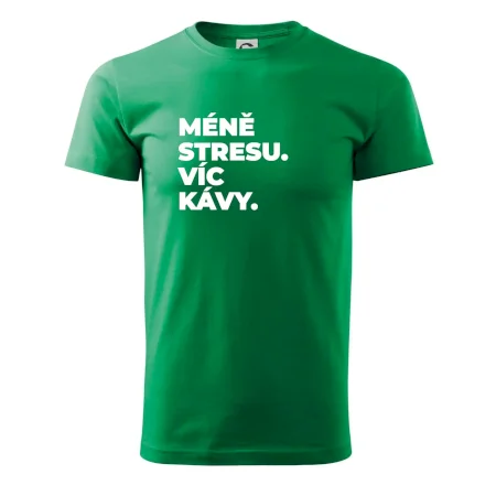 MÉNĚ STRESU.VÍC KÁVY.