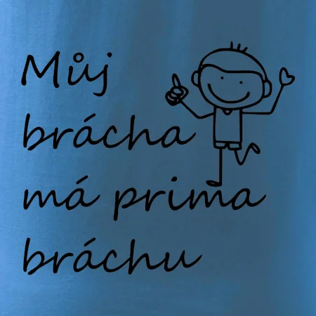 Můj brácha má prima bráchu!
