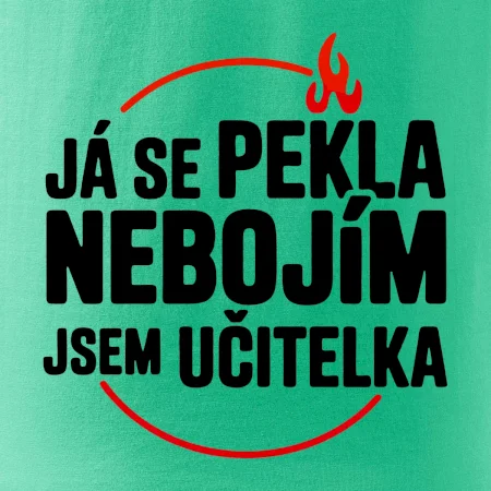 Já se pekla nebojím, jsem učitelka