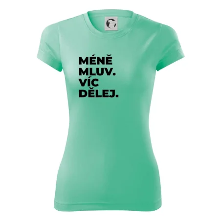 MÉNĚ MLUV. VÍC DĚLEJ.