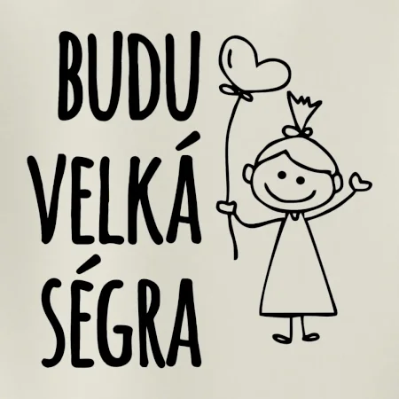 Budu velká ségra