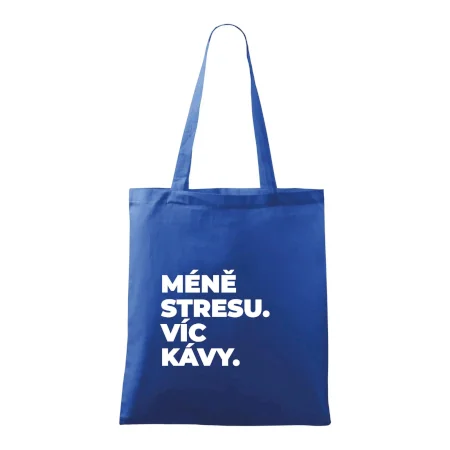 MÉNĚ STRESU.VÍC KÁVY.