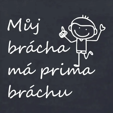 Můj brácha má prima bráchu!