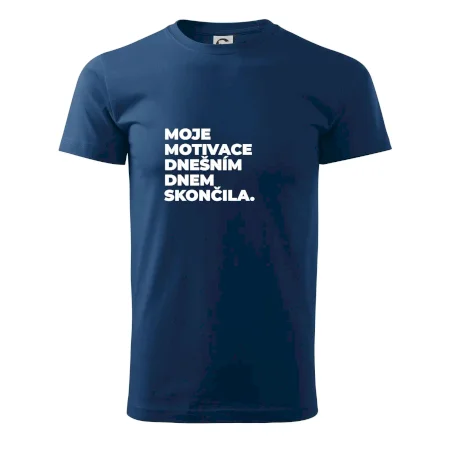 MOJE MOTIVACE DNEŠNÍM DNEM SKONČILA.