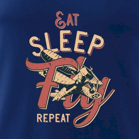 Eat Sleep Fly Repeat letadlo