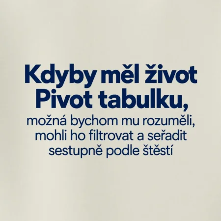 Kdyby měl život pivot tabulku