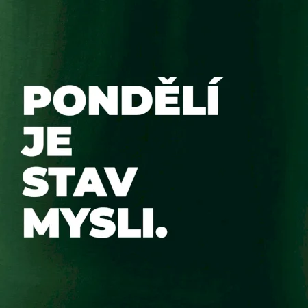 PONDĚLÍ JE STAV MYSLI.