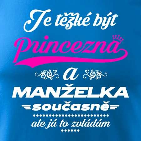 Je těžké být princezna - manželka