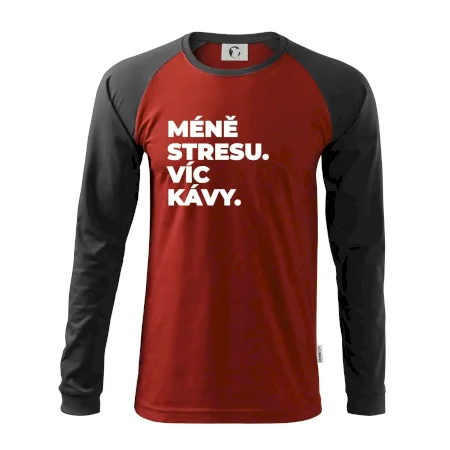 MÉNĚ STRESU.VÍC KÁVY.