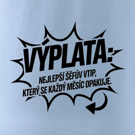 Výplata nejlepší šéfův vtip, který se každý měsíc opakuje