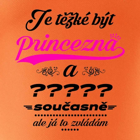 Je těžké být princezna - vlastní nápis