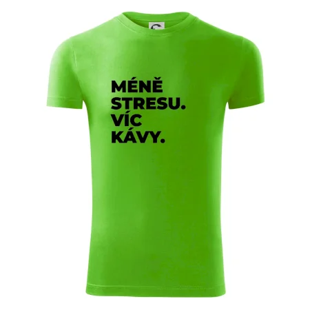 MÉNĚ STRESU.VÍC KÁVY.