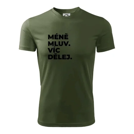 MÉNĚ MLUV. VÍC DĚLEJ.