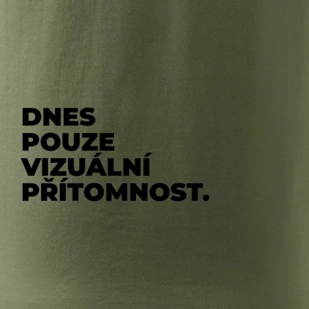 DNES POUZE VIZUÁLNÍ PŘÍTOMNOST.
