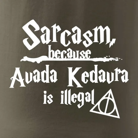 Harry - Sarcasm, because Avada Kedavra is illegal
