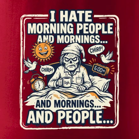 i hate morning people and mornings.... and people... - barevný obrázek