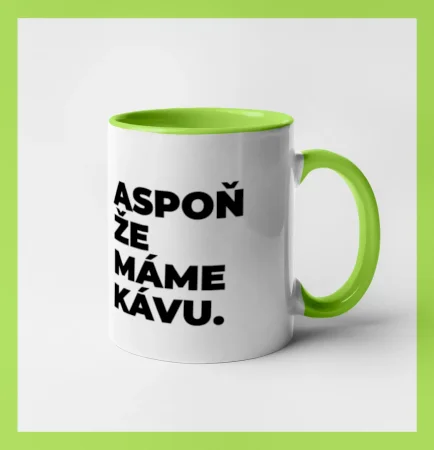 ASPOŇ ŽE MÁME KÁVU.