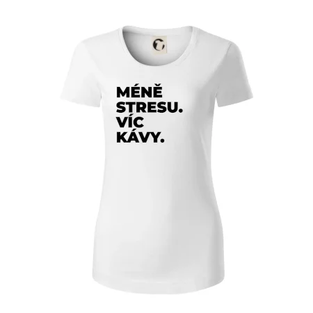 MÉNĚ STRESU.VÍC KÁVY.