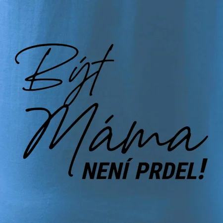 Být máma není prdel