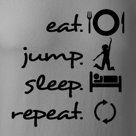 Eat jump sleep repeat
