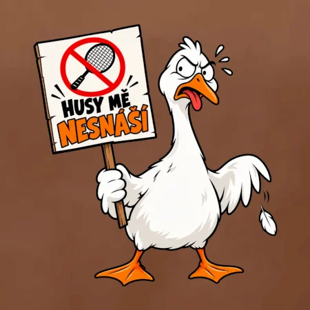 Badminton husy mě nesnáší