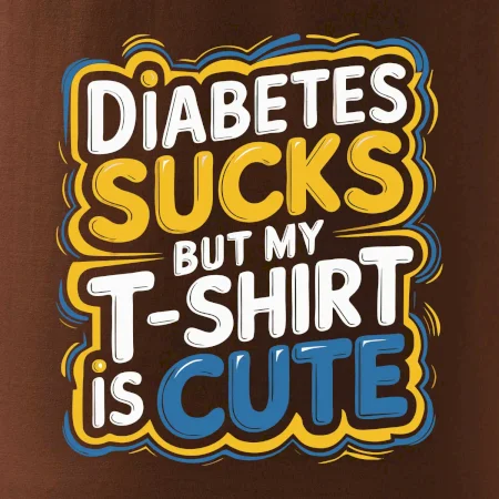 Diabetes sucks but my t-shirt is cute