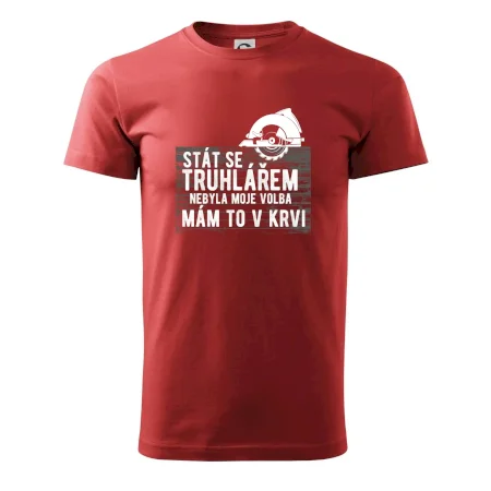 Stát se truhlářem nebyla moje volba