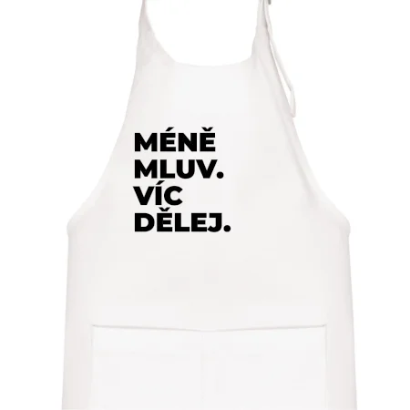 MÉNĚ MLUV. VÍC DĚLEJ.