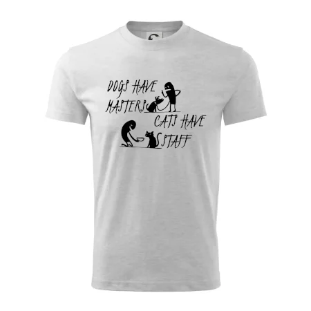 Dogs have masters, cats have staff
