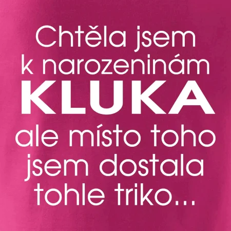 Chtěla jsem dostat k narozeninám kluka