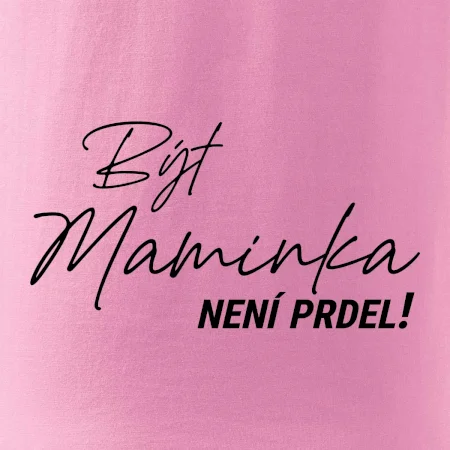 Být maminka  není prdel