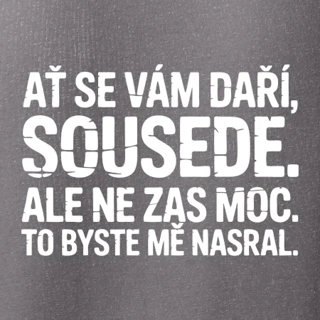 Ať se vám daří sousede