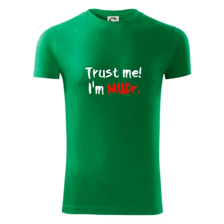 Trust me I´m  MUDr. / Věř mi jsem MUDR.