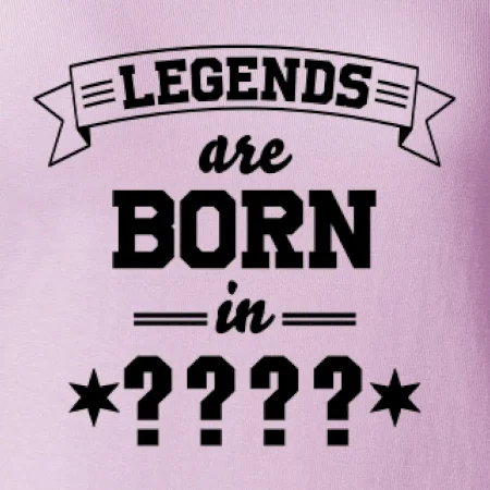 Legends are born in (tvůj měsíc narození)