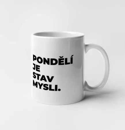 PONDĚLÍ JE STAV MYSLI.