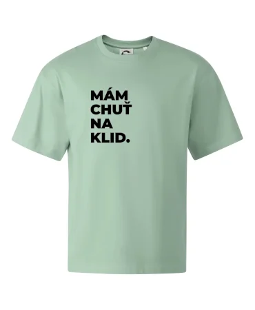 MÁM CHUŤ NA KLID.