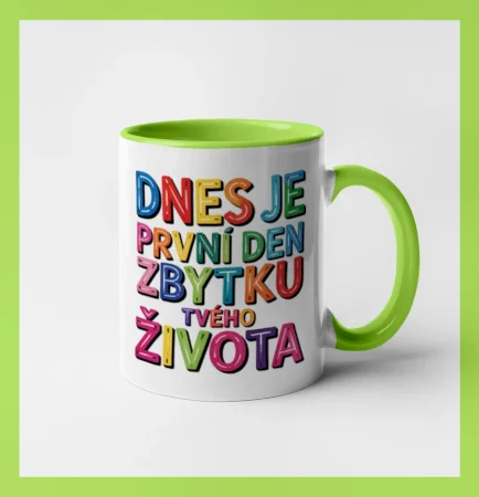 Dnes je první den zbytku tvého života