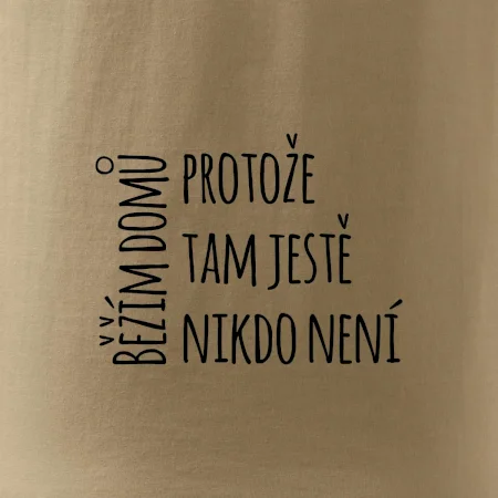 Běžím domů protože tam ještě nikdo není
